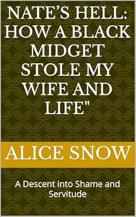Nate’s Hell: How a black midget Stole My Wife and Life": A Descent into