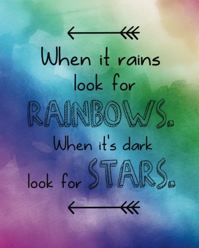 When it rains look for rainbows. When it's dark look for stars.: Motivational Positive Inspirational Quote Bullet Journal Dot Grid l Notebook (8" x ... Motivational Quote Journal notebook series) Paperback – 27 Oct. 2017