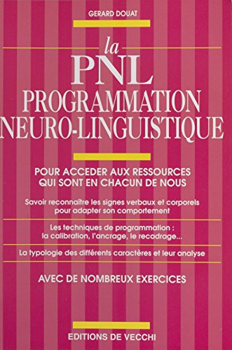 Télécharger La PNL, programmation neuro-linguistique : pour accéder aux ressources qui sont en chacun de nous ( Francais PDF