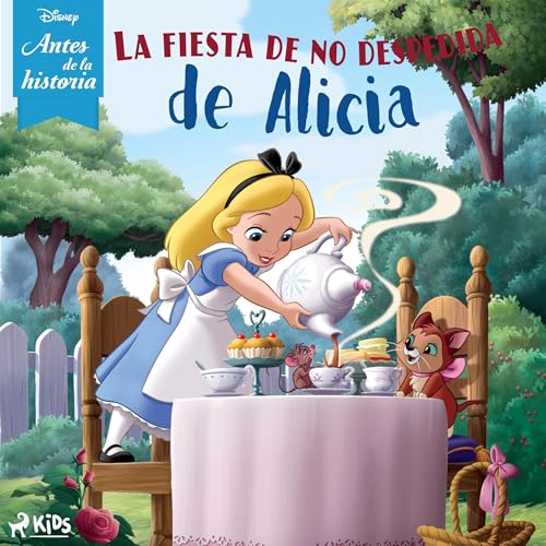 La fiesta de no despedida de Alicia: Disney Antes de la historia