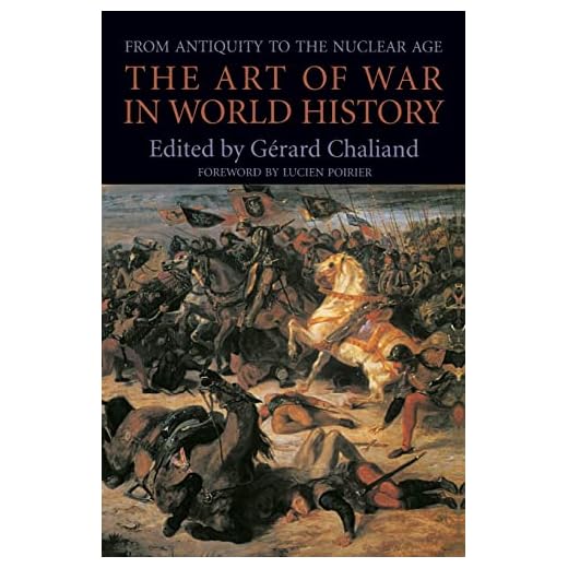 The Art of War in World History: From Antiquity to the Nuclear Age
