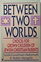Between Two Worlds: Adult Children of Jewish-Gentile Intermarriage 0671700073 Book Cover