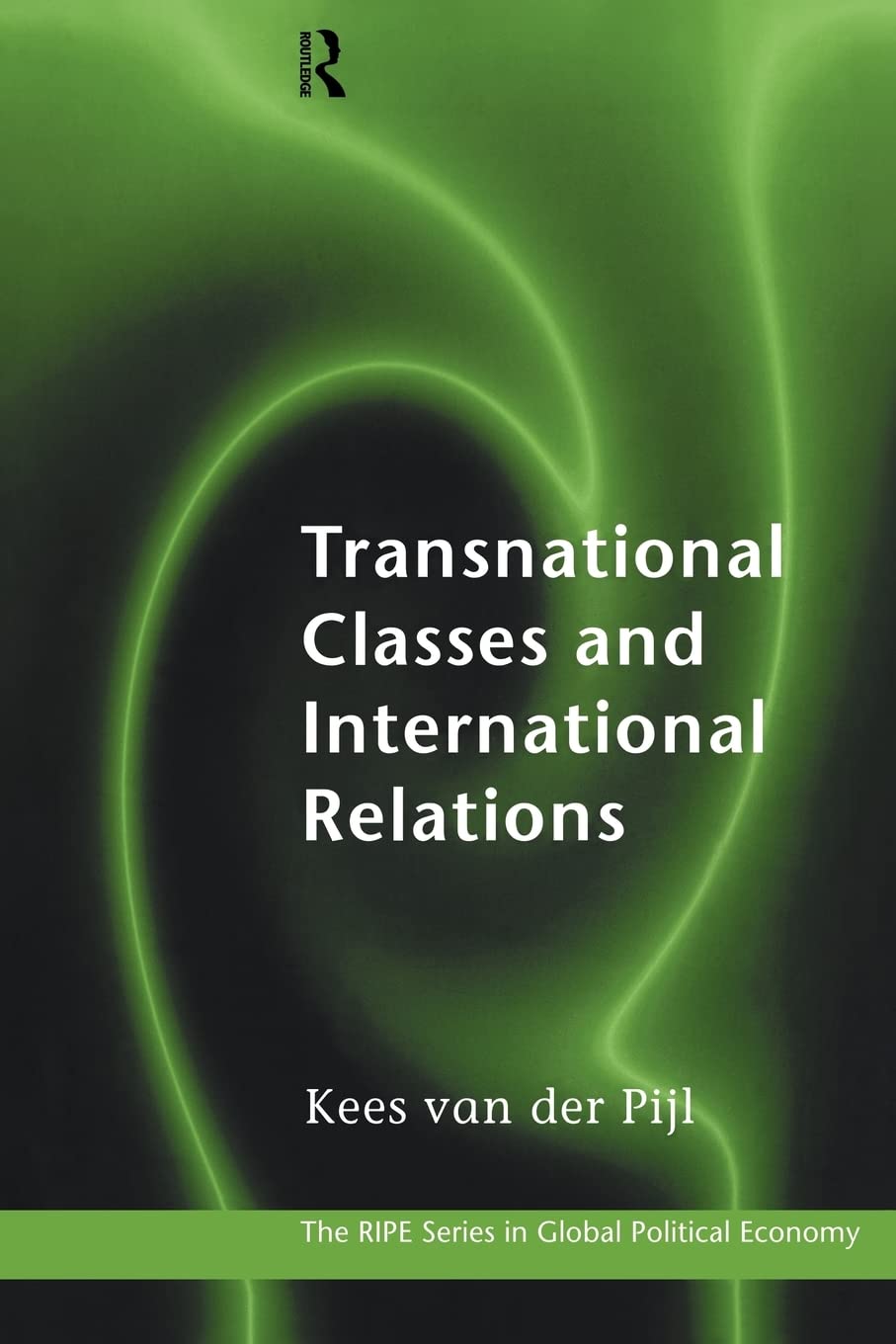 Transnational Classes and International Relations (RIPE Series in Global Political Economy)