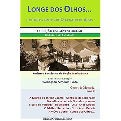 LONGE DOS OLHOS... E OUTROS CONTOS DE MACHADO DE ASSIS: Realismo Fant&aacute;stico da Fic&ccedil;&atilde;o Machadiana