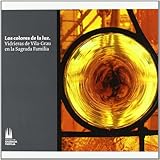 Los colores de la luz, vidrieras de Vila-Grau en la Sagrada Familia