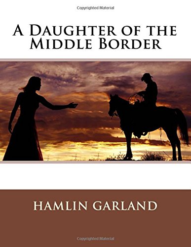 A Daughter of the Middle Border 1508565759 Book Cover
