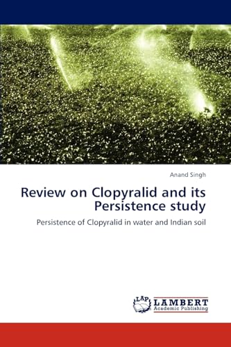 Review on Clopyralid and its Persistence study: Persistence of Clopyralid in water and Indian soil