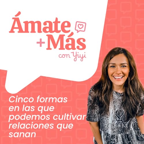 35: Cinco formas en las que podemos cultivar relaciones que sanan