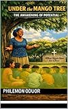 UNDER THE MANGO TREE: The Awakening of Potential - A Memoir (Biographical Book 11) (English Edition)