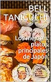  Los mejores platos principales de Japón: Fórmulas para cada preocupación. Deliciosas, sin complicaciones, saludables y sostenibles