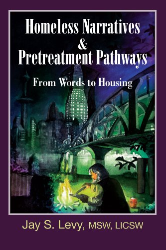 Homeless Narratives & Pretreatment Pathways: From Words to Housing (Homeless Narratives, Housing First and Pretreatment: Practice & Theory)