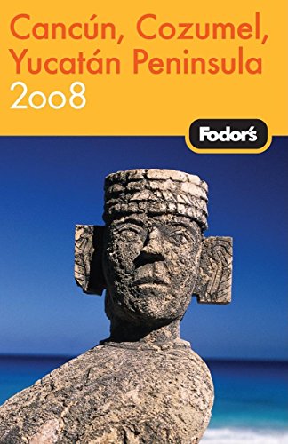 Fodor's Cancun, Cozumel & the Yucatan Peninsula 2008 (Travel Guide)