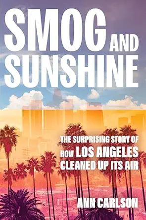 Smog and Sunshine: The Surprising Story of How Los Angeles Cleaned Up Its Air book cover