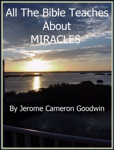 MIRACLES - All The Bible Teaches About