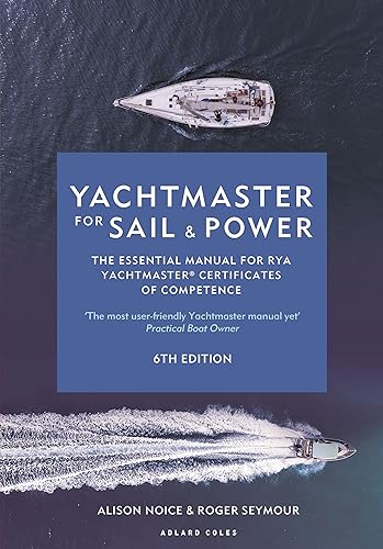 Yachtmaster For Sail And Power 6Th Edition: The Essential Manual For Rya Yachtmaster® Certificates Of Competence
