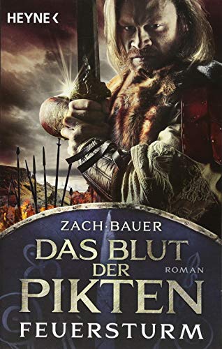 Das Blut der Pikten - Feuersturm: Roman (Die Pikten-Saga, Band 2) Das Blut der Pikten - Feuersturm: Roman (Die Pikten-Saga, Band 2)