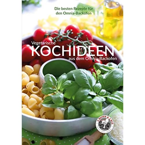 Vegetarische Kochideen aus dem Omnia-Backofen (4 Reifen 1 Klo)