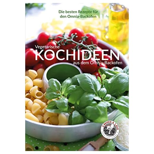 Vegetarische Kochideen aus dem Omnia-Backofen (4 Reifen 1 Klo)