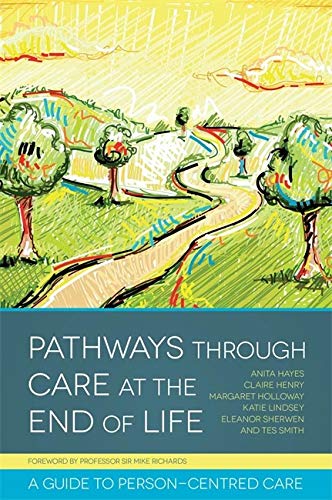 Pathways through Care at the End of Life: A Guide to Person-Centred Care