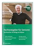  Rechtsratgeber für Senioren: Rechtssicher im Alltag mit 60plus: Rechtssicher im Alltag mit 60plus. Passgenaue Tipps