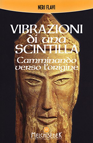 Vibrazioni di una scintilla: Camminando verso l'origine (Italian Edition)
