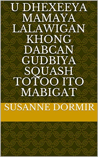 u dhexeeya mamaya lalawigan Khong dabcan gudbiya squash totoo ito mabigat (Italian Edition)