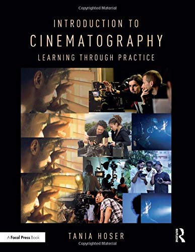 Télécharger Introduction to Cinematography: Learning Through Practice Livre eBook France