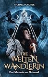 michael schober  Die Weltenwandlerin: Das Geheimnis von Dreimond