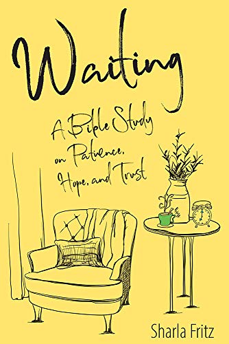 Waiting: A Bible Study on Patience, Hope, and...