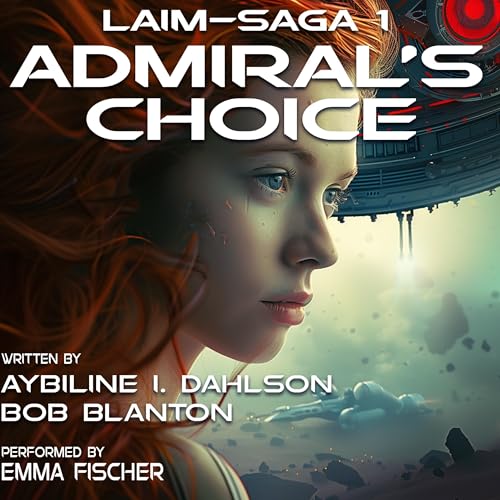 Admiral&amp;rsquo;s Choice: Laim-Saga 1 by Aybiline I. Dahlson, Bob Blanton episode artwork
