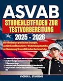 ASVAB-Testvorbereitung Studienführer: Die vollständigen praktischen Strategien, ausführlichen Übungstests + Wiederholungstechniken zur Maximierung Ihres militärischen Karriereerfolgs