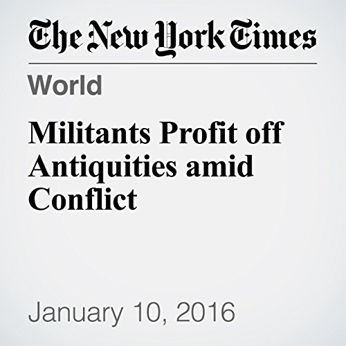 Militants Profit off Antiquities amid Conflict cover art