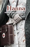  Hanna: Kriegsjahre einer Krankenschwester