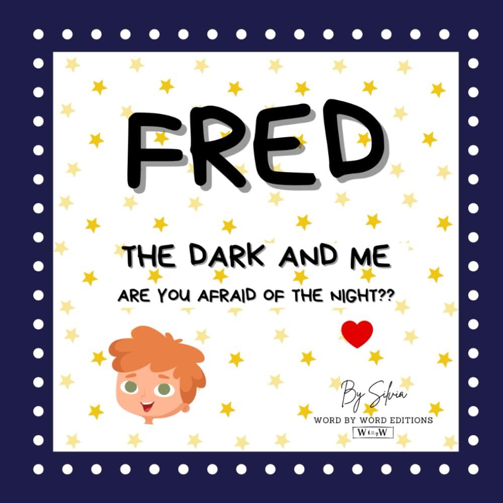 FRED. The Dark and Me. Are you afraid of the night??: A story that addresses a fear many children experience—being afraid of the dark. (Brave Hearts, Bright Minds Collection)