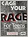 Cage Your Rage for Teens: A Guide to Anger Control