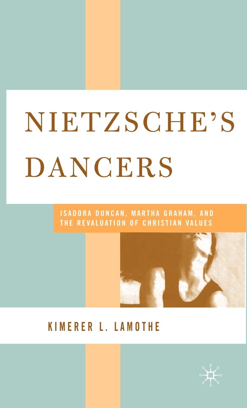 Nietzsche's Dancers Isadora Duncan Martha Graham livre esthétique