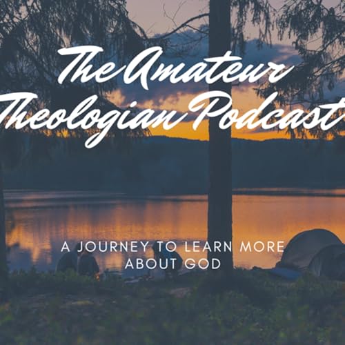 Page de couverture de The Amateur Theologian Podcast