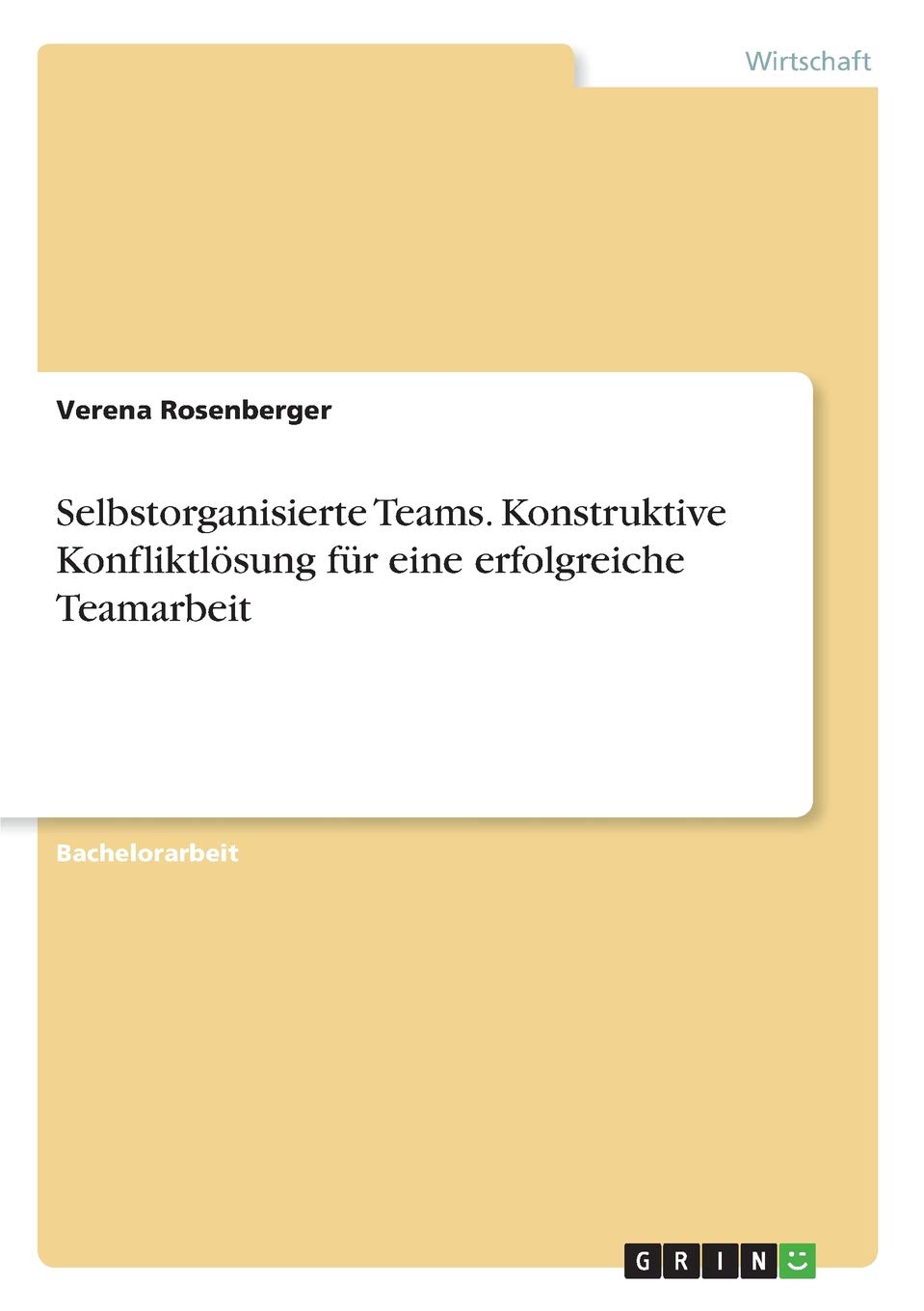 Selbstorganisierte Teams. Konstruktive Konfliktlösung für eine erfolgreiche Teamarbeit (German Edition)