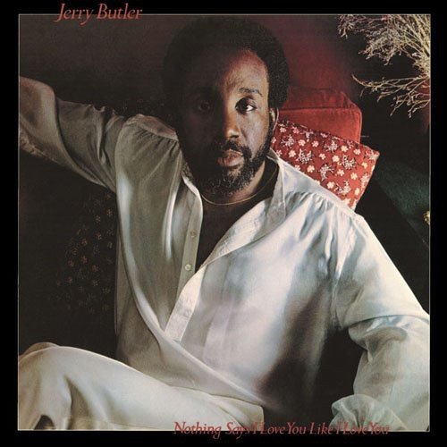JERRY BUTLER - Nothing Says I Love You Like I Love You - Disque CD