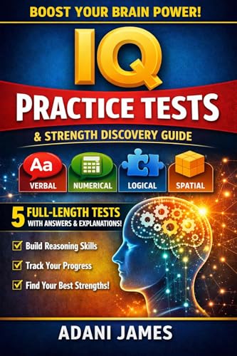  IQ Practice Tests & Strength Discovery Guide: Practice Tests, Skill Builders, and Detailed Explanations to Boost Reasoning and Discover Your Strengths (English Edition)