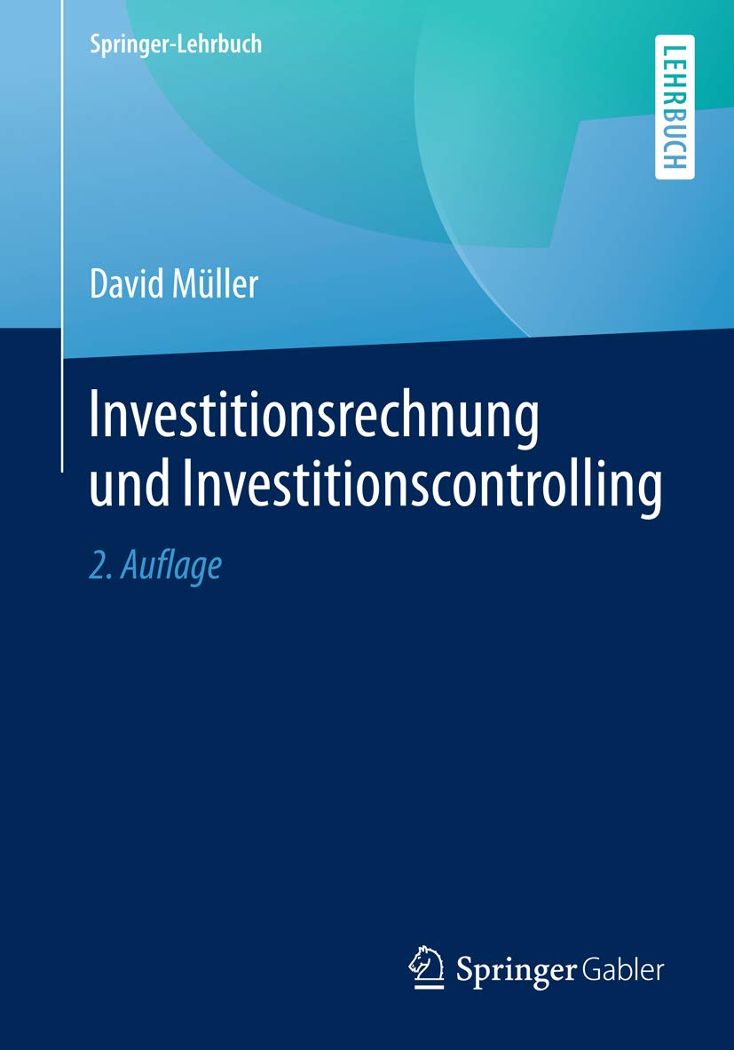 Investitionsrechnung und Investitionscontrolling (Springer-Lehrbuch) (German Edition)