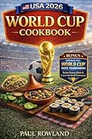 USA 2026 World Cup Cookbook: 48 International Recipes from Every Team in the Tournament 1914591178 Book Cover