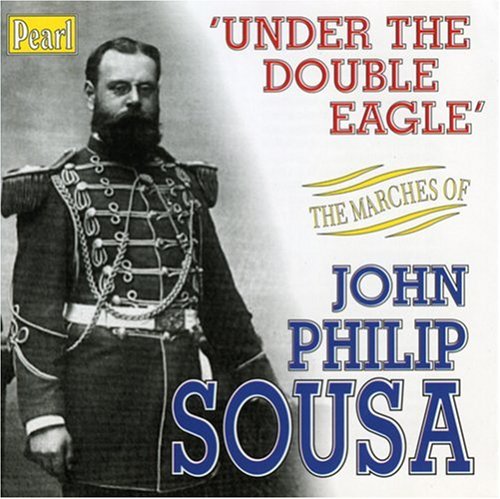 Under the Double Eagle: Marches of John Philip Sousa [Audio CD] Various Artists and John Philip Sousa