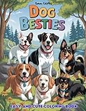 DOG BESTIES: EASY AND CUTE 44 COLORING PAGES , DOGS AND FANTASY MOMENTS, ADULTS AND TEENS, RELAXATION, , ANIMALS FUNNY AND GROOVY