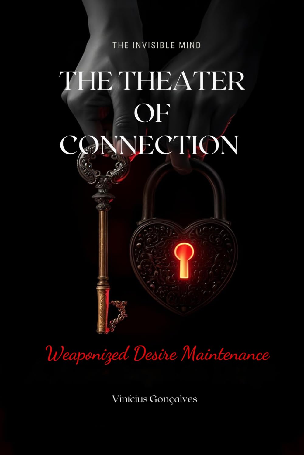 The Theater of Connection: Weaponized Desire Maintenance: The Apex Strategist's Guide to Sustaining Power, Tension, and Visceral Desire in Long-Term Relationships