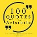 100 Quotes by Aristotle (Great Philosophers and Their Inspiring Thoughts)