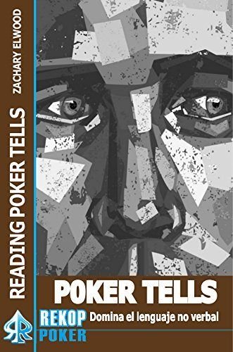 Poker Tells: Domina El Lenguaje No Verbal