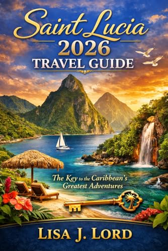 Saint Lucia 2026 Travel Guide: The Key to the Caribbean’s Greatest Adventures
