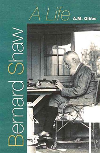 [Bernard Shaw: A Life] (By: A.M. Gibbs) [published: March, 2006]