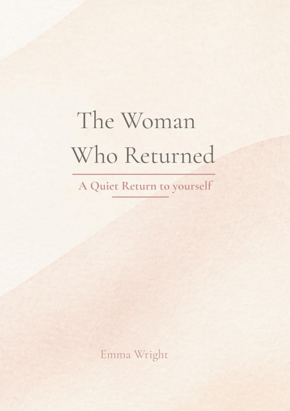 The Woman Who Returned: A Quiet Return to yourself (The Soft Power Series)